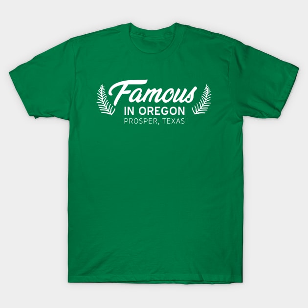 Famous in Oregon T-Shirt by Tanner The Planter